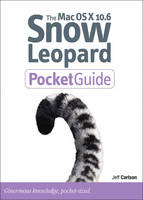 Mac OS X 10.6 Snow Leopard Pocket Guide - Jeff Carlson