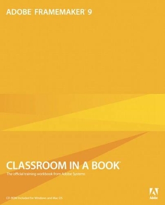 Adobe FrameMaker 9 Classroom in a Book - . Adobe Creative Team