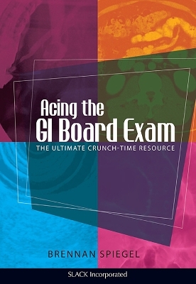 Acing The GI Board Exam - Brennan Spiegel
