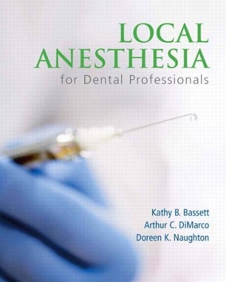 Local Anesthesia for Dental Professionals - Kathy Bassett, Arthur DiMarco
