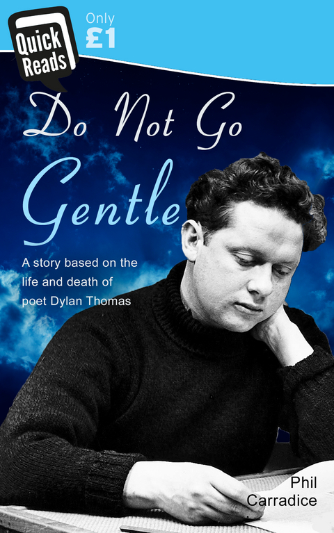 Do Not Go Gentle -  Phil Carradice