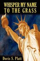 Whisper My Name to the Grass - Doris S. Platt