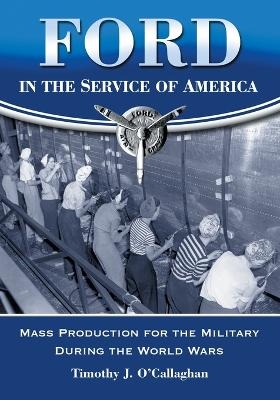 Ford in the Service of America - Timothy J. O’Callaghan