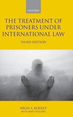 The Treatment of Prisoners under International Law - Nigel Rodley, Matt Pollard