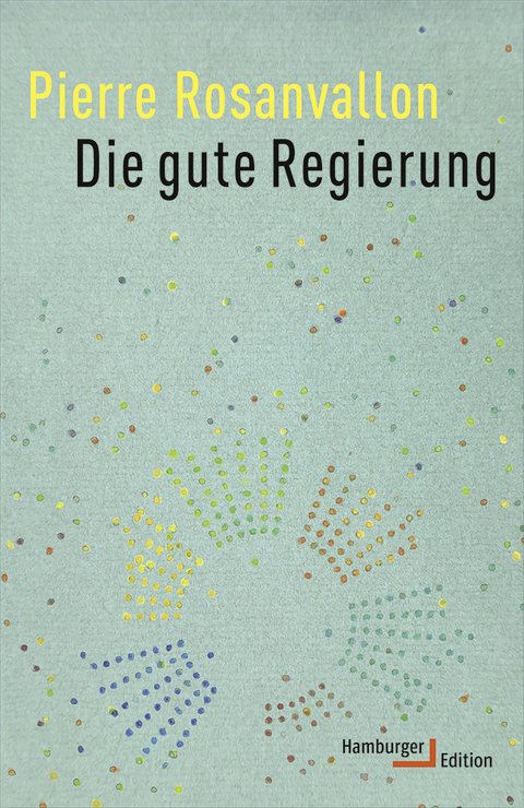 Die gute Regierung - Pierre Rosanvallon