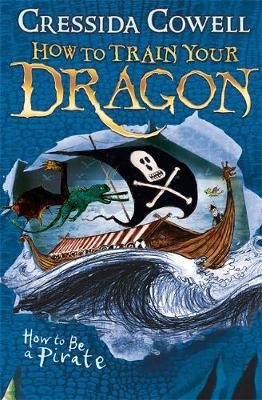 How to Train Your Dragon: How To Be A Pirate -  Cressida Cowell