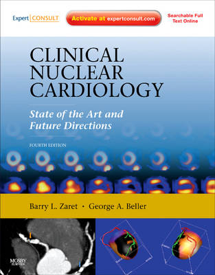 Clinical Nuclear Cardiology: State of the Art and Future Directions - Barry L. Zaret, George A. Beller