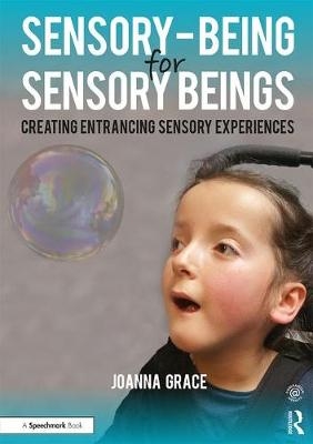 Sensory-Being for Sensory Beings -  JoAnna Grace