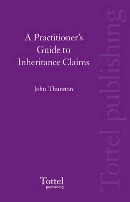 A Practitioner's Guide to Inheritance Claims - John Thurston