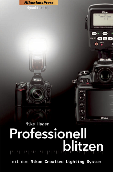 Professionell blitzen mit dem Nikon Creative Lighting System - Mike Hagen