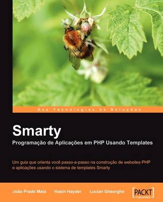 Smarty Porgramacao De Aplicacoes Em PHP Usando Templates - Hasin Hayder, Lucian Gheorghe, Joao Prado Maia