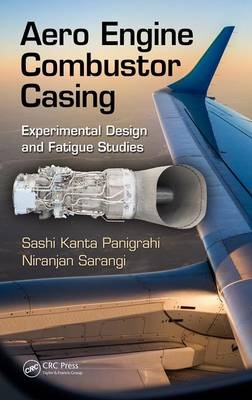Aero Engine Combustor Casing -  Sashi Kanta Panigrahi,  Niranjan Sarangi