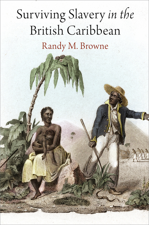 Surviving Slavery in the British Caribbean - Randy M. Browne