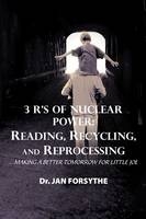 3 R's of Nuclear Power - Dr. Jan Forsythe