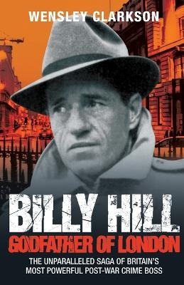 Billy Hill - Wensley Clarkson