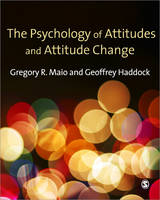 The Psychology of Attitudes and Attitude Change - Gregory R. Maio, Geoffrey Haddock