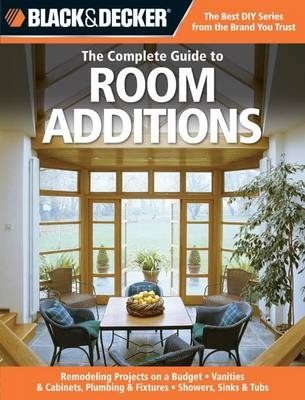 The Complete Guide to Room Additions (Black & Decker) - Chris Peterson