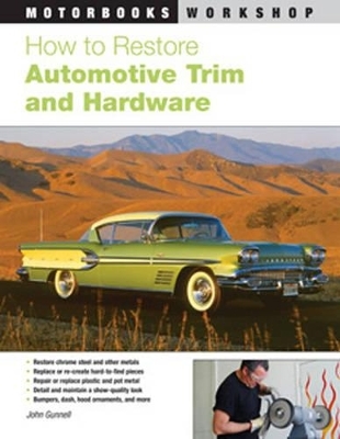 How to Restore Automotive Trim and Hardware - John Gunnell