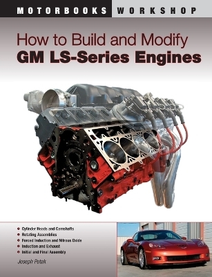 How to Build and Modify GM LS-Series Engines - Joseph Potak