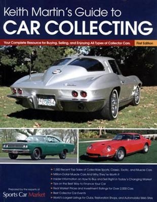 Keith Martin's Guide to Car Collecting - Keith Martin, The Editors of Sports Car Market