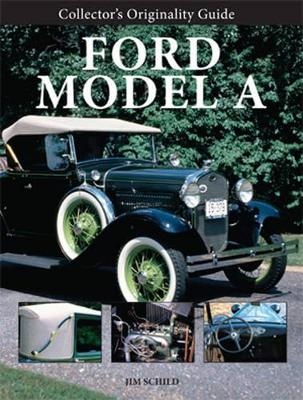 Collector's Originality Guide Ford Model A - Jim Schild