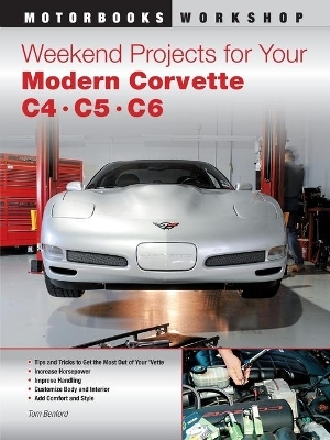 Weekend Projects for Your Modern Corvette - Tom Benford