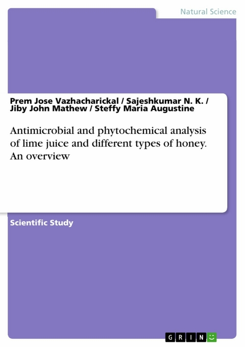 Antimicrobial and phytochemical analysis of lime juice and different types of honey. An overview -  Prem Jose Vazhacharickal,  Sajeshkumar N. K.,  Jiby John Mathew,  Steffy Maria Augustine