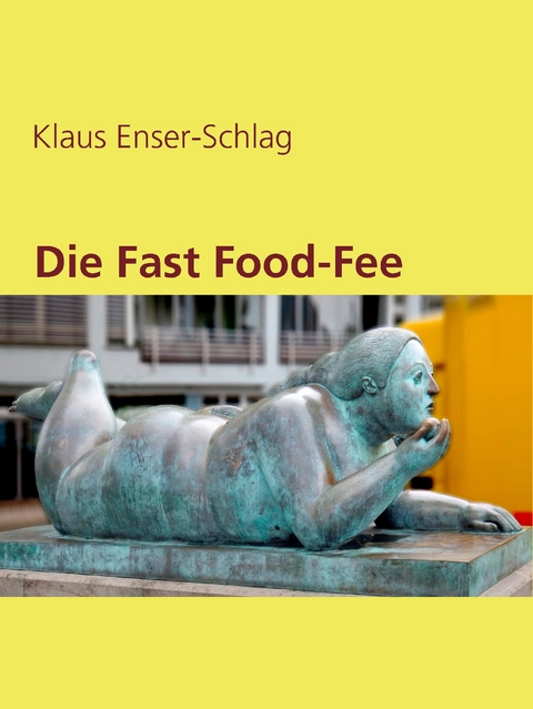Die Fast Food-Fee -  Klaus Enser-Schlag