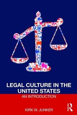 Legal Culture in the United States - Kirk W. Junker