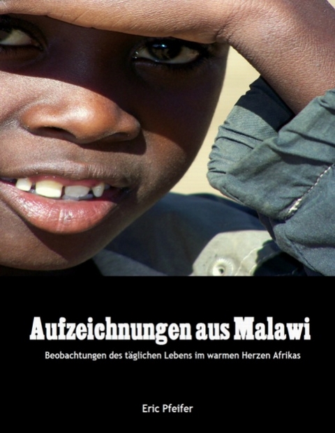 Aufzeichnungen aus Malawi - Eric Pfeifer