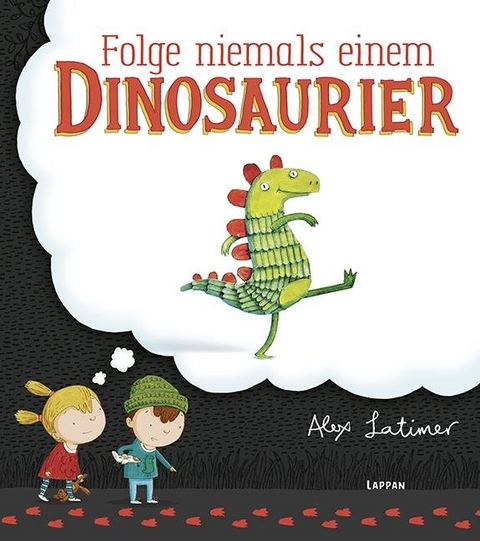 Folge niemals einem Dinosaurier - Alex Latimer