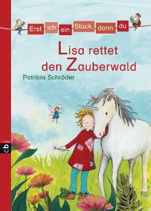 Erst ich ein Stück, dann du - Lisa rettet den Zauberwald - Patricia Schröder