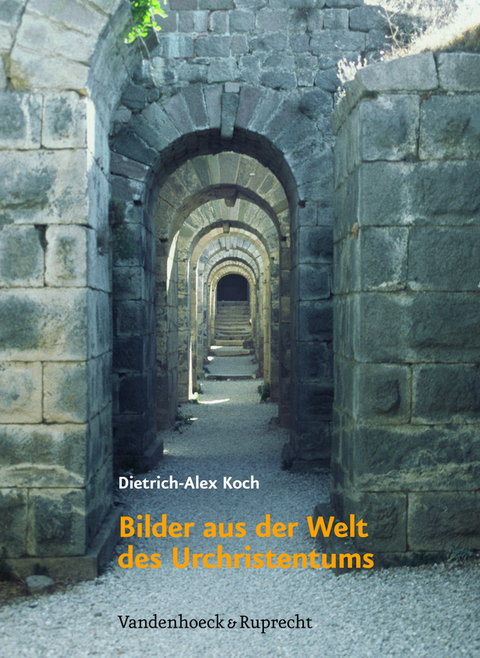 Bilder aus der Welt des Urchristentums - Dietrich-Alex Koch