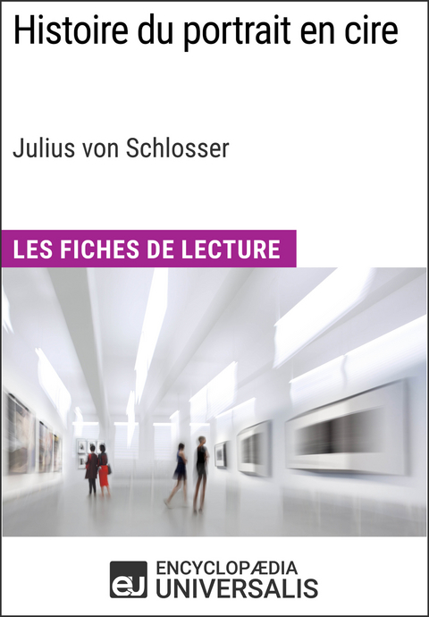 Histoire du portrait en cire de Julius von Schlosser -  Encyclopaedia Universalis