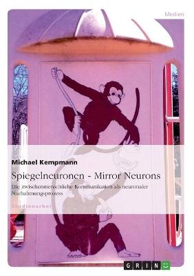 Spiegelneuronen - Mirror Neurons - Michael Kempmann