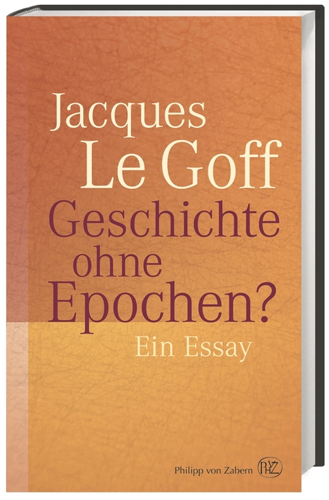 Geschichte ohne Epochen? - Jacques Le Goff