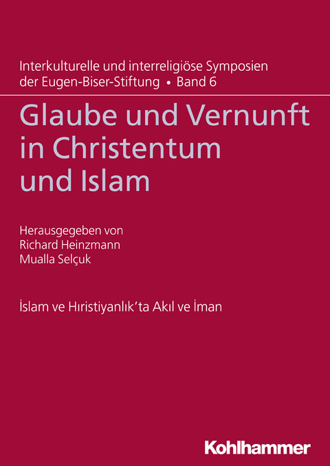 Glaube und Vernunft in Christentum und Islam - 