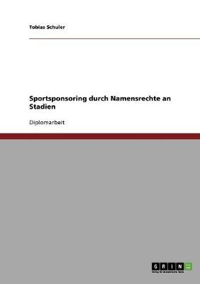 Sportsponsoring durch Namensrechte an Stadien - Tobias Schuler