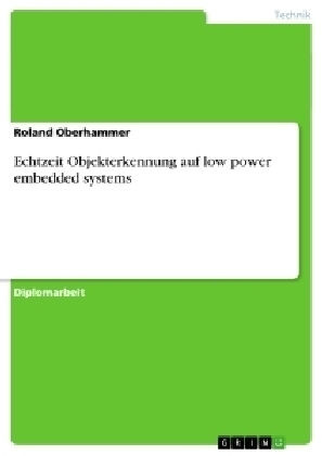 Echtzeit Objekterkennung auf low power embedded systems - Roland Oberhammer