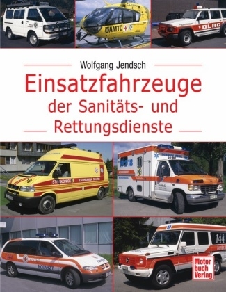 Einsatzfahrzeuge der Sanitäts- und Rettungsdienste - Wolfgang Jendsch