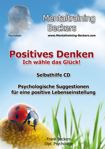 Positives Denken - Ich wähle das Glück! - Dipl. Psych. Frank Beckers