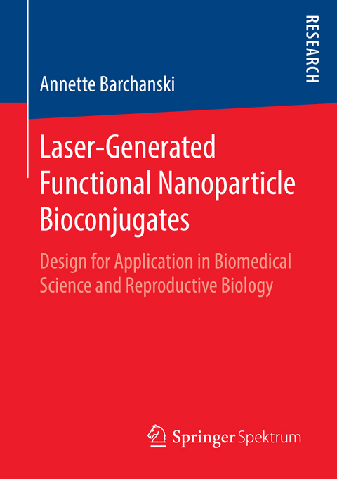 Laser-Generated Functional Nanoparticle Bioconjugates - Annette Barchanski