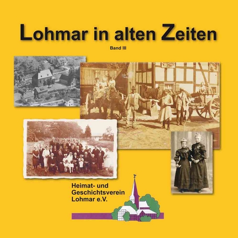 Lohmar in alten Zeiten - Lothar Faßbender, Hans Dieter Heimig, Heinrich Hennekeuser, Peter Hennekeuser, Elisabeth Klein, Johannes Heinrich Kliesen, Hans-Josef Speer