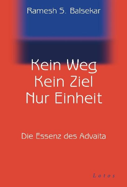 Kein Weg. Kein Ziel. Nur Einheit - Ramesh S. Balsekar