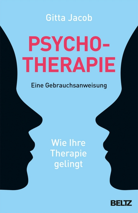 Psychotherapie - eine Gebrauchsanweisung -  Gitta Jacob