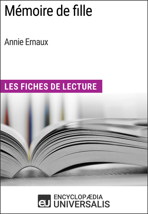 Mémoire de fille d'Annie Ernaux -  Encyclopaedia Universalis