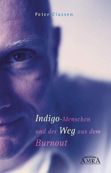 Indigo-Menschen und der Weg aus dem Burnout. - Peter Classen