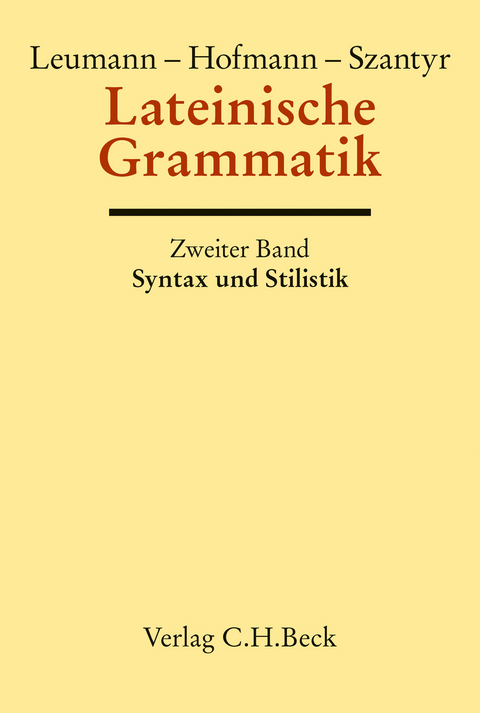 Lateinische Grammatik Bd. 2: Lateinische Syntax und Stilistik mit dem allgemeinen Teil der lateinischen Grammatik - J.B. Hofmann