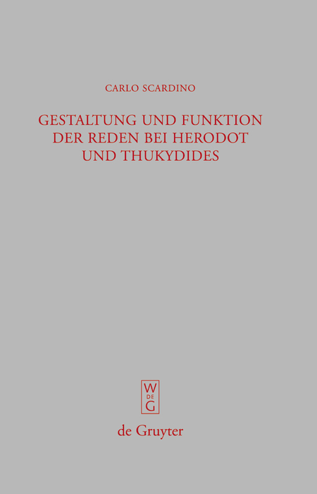 Gestaltung und Funktion der Reden bei Herodot und Thukydides -  Carlo Scardino