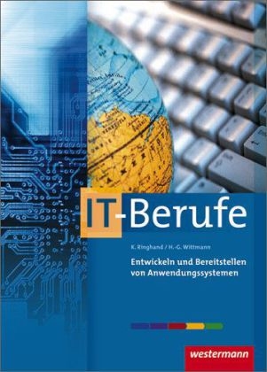 IT-Berufe / Entwickeln und Bereitstellen von Anwendungssystemen - Hans-Georg Wittmann, Klaus Ringhand